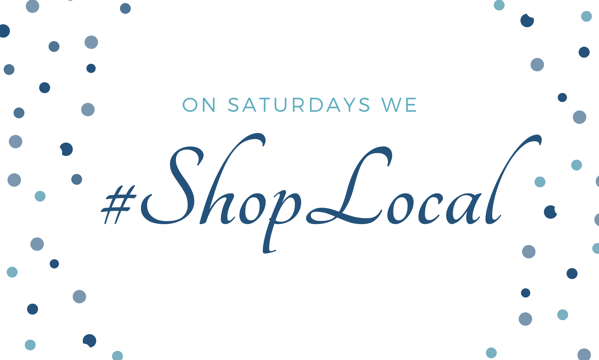 "On Saturdays We Shop Local"